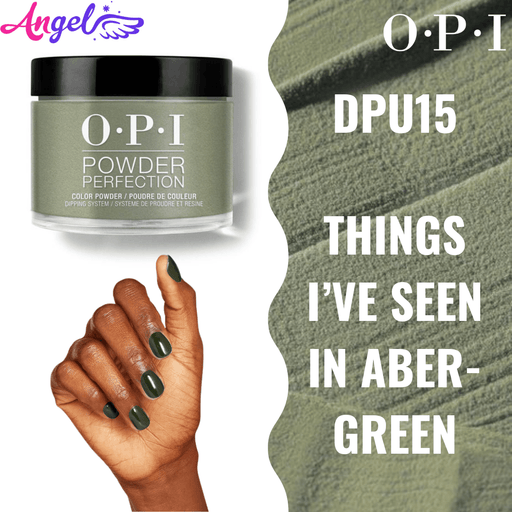 OPI Dip Powder DP U15 Things I’Ve Seen In Aber-Green - Angelina Nail Supply NYC